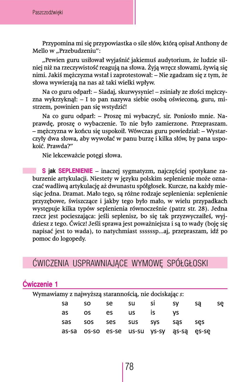 Na co guru odparł: Siadaj, skurwysynie! zsiniały ze złości mężczyzna wykrzyknął: I to pan nazywa siebie osobą oświeconą, guru, mi- strzem, powinien pan się wstydzić!