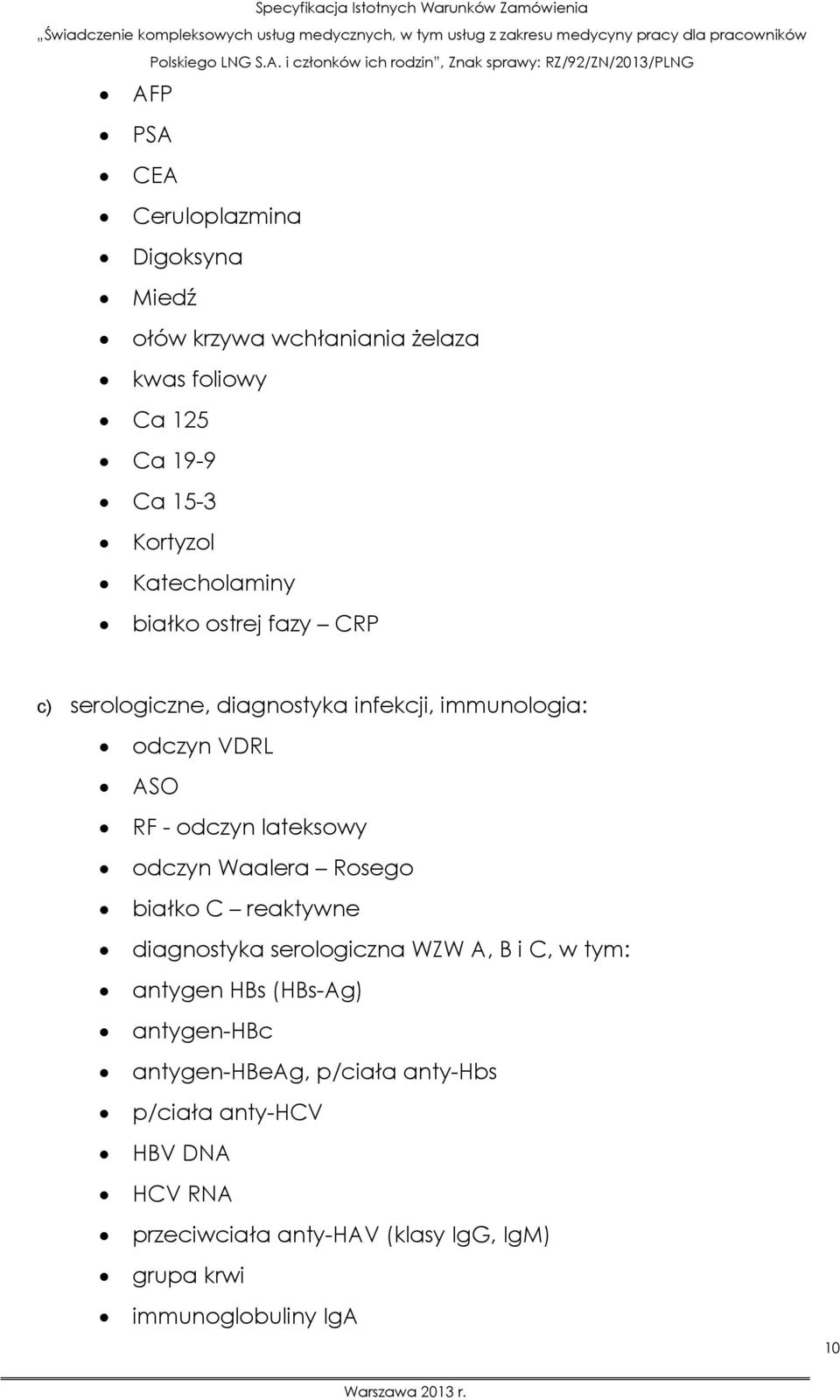 lateksowy odczyn Waalera Rosego białko C reaktywne diagnostyka serologiczna WZW A, B i C, w tym: antygen HBs (HBs-Ag)