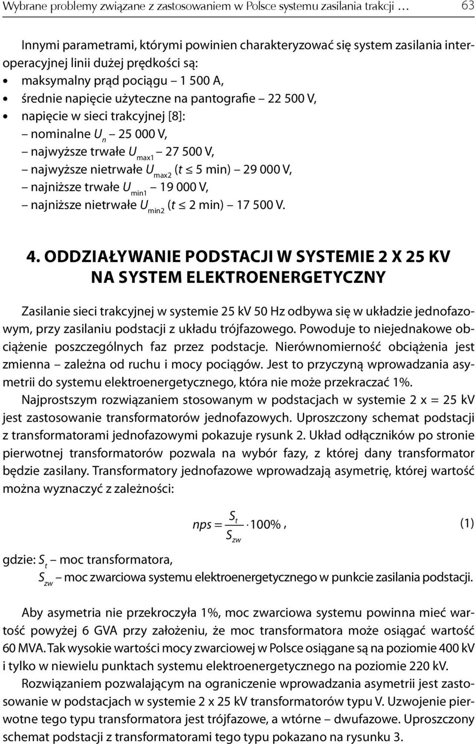 max2 (t 5 min) 29 000 V, najniższe trwałe U min1 19 000 V, najniższe nietrwałe U min2 (t 2 min) 17 500 V. 4.