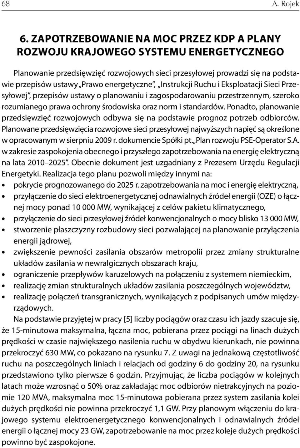 Instrukcji Ruchu i Eksploatacji Sieci Przesyłowej, przepisów ustawy o planowaniu i zagospodarowaniu przestrzennym, szeroko rozumianego prawa ochrony środowiska oraz norm i standardów.