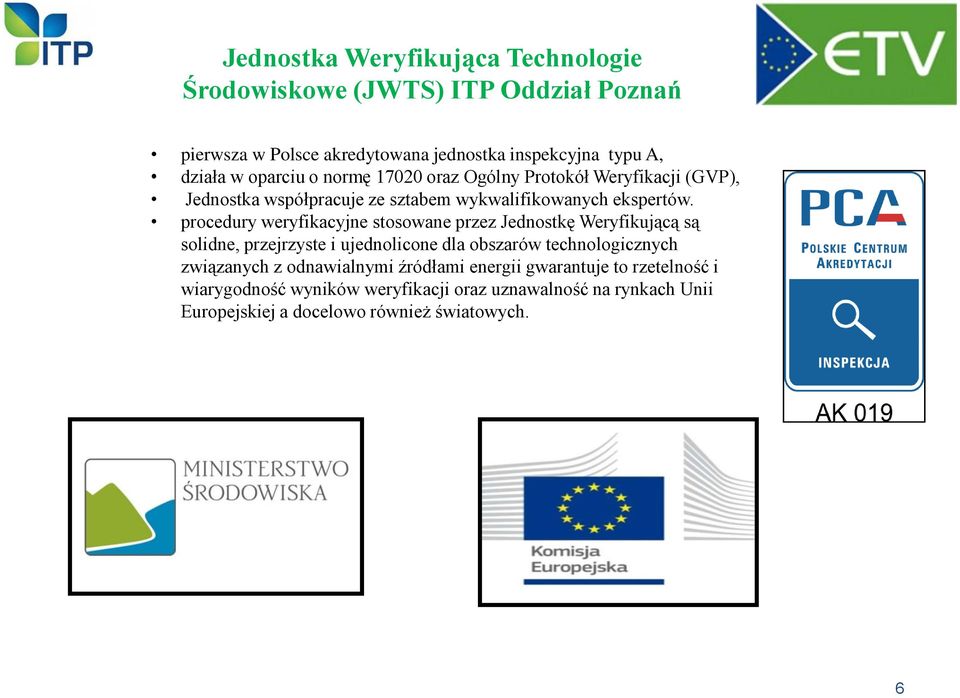 procedury weryfikacyjne stosowane przez Jednostkę Weryfikującą są solidne, przejrzyste i ujednolicone dla obszarów technologicznych związanych z