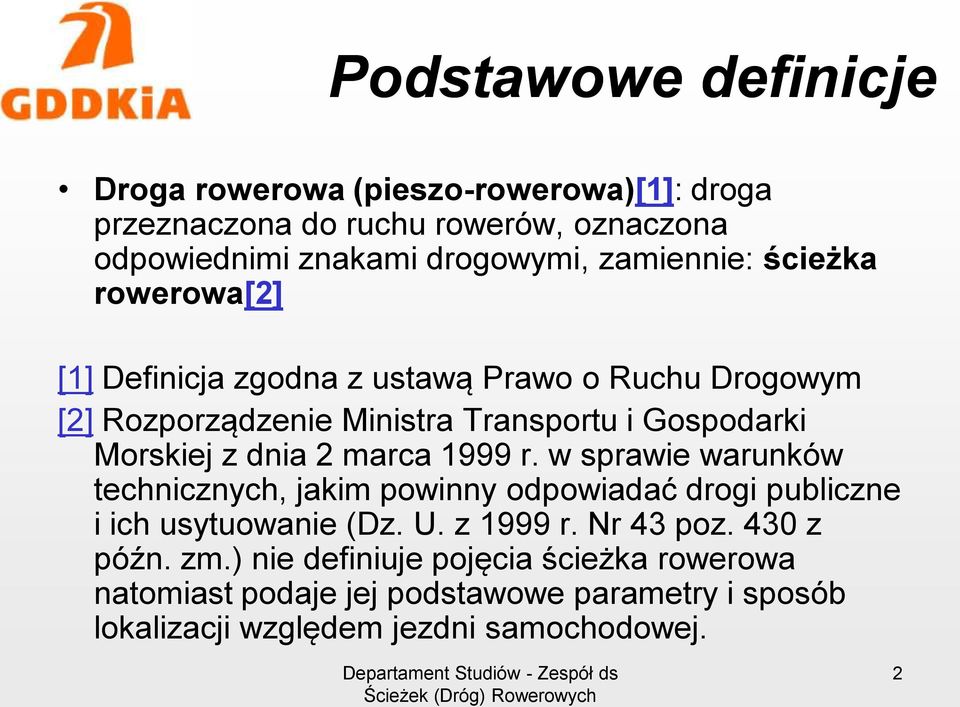 Morskiej z dnia 2 marca 1999 r. w sprawie warunków technicznych, jakim powinny odpowiadać drogi publiczne i ich usytuowanie (Dz. U. z 1999 r.