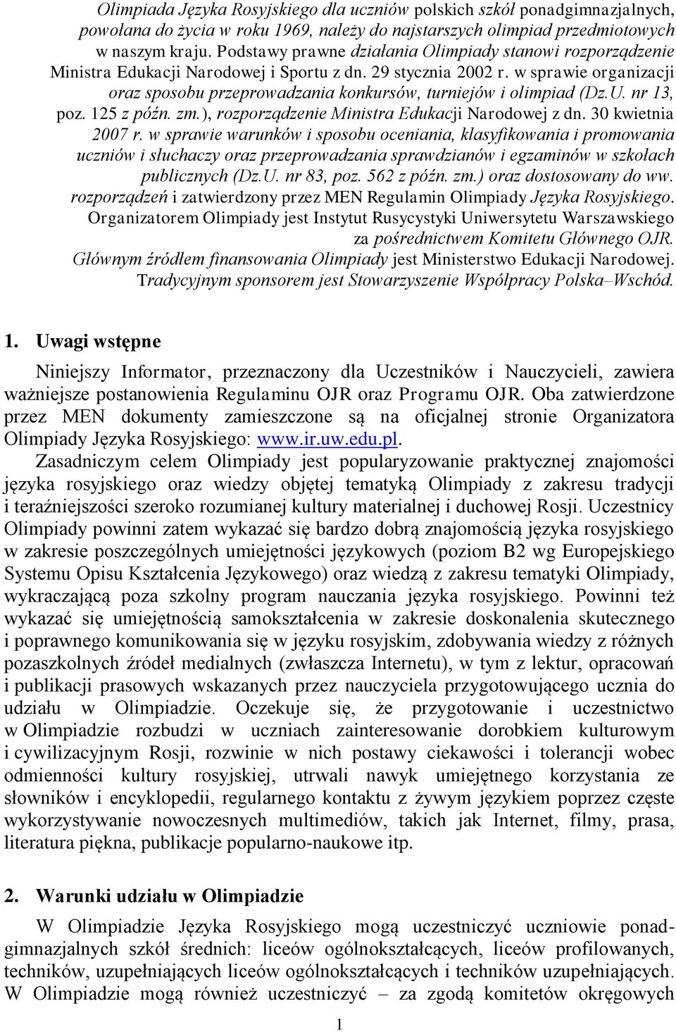 w sprawie organizacji oraz sposobu przeprowadzania konkursów, turniejów i olimpiad (Dz.U. nr 13, poz. 125 z późn. zm.), rozporządzenie Ministra Edukacji Narodowej z dn. 30 kwietnia 2007 r.