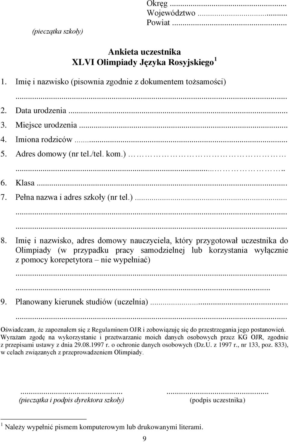 Imię i nazwisko, adres domowy nauczyciela, który przygotował uczestnika do Olimpiady (w przypadku pracy samodzielnej lub korzystania wyłącznie z pomocy korepetytora nie wypełniać)... 9.