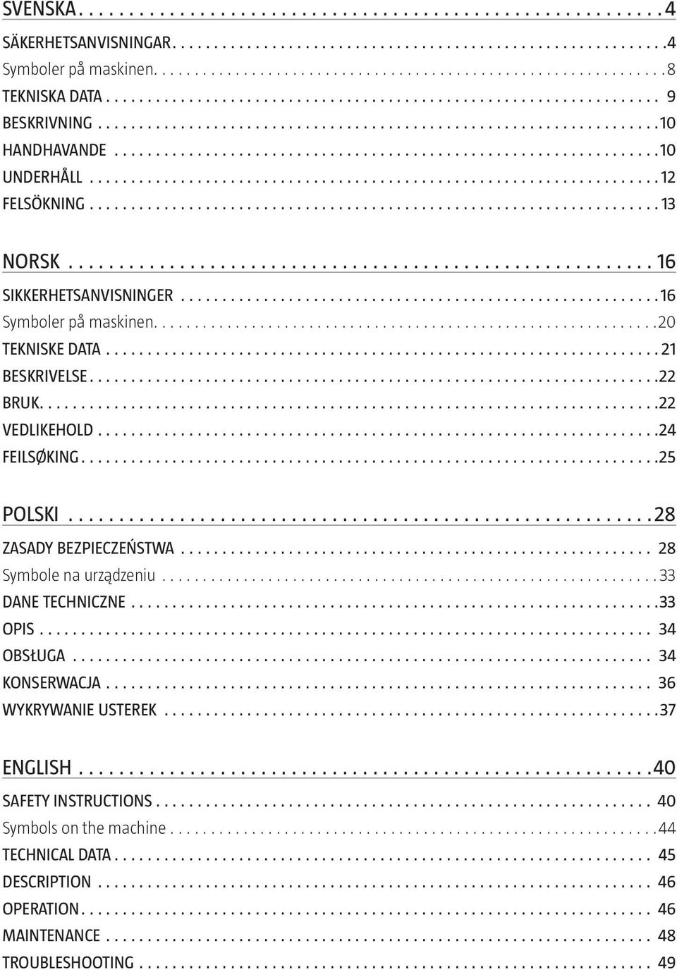 POLSKI 28 ZASADY BEZPIECZEŃSTWA 28 Symbole na urządzeniu 33 DANE TECHNICZNE 33 OPIS 34 OBSŁUGA 34 KONSERWACJA 36 WYKRYWANIE USTEREK