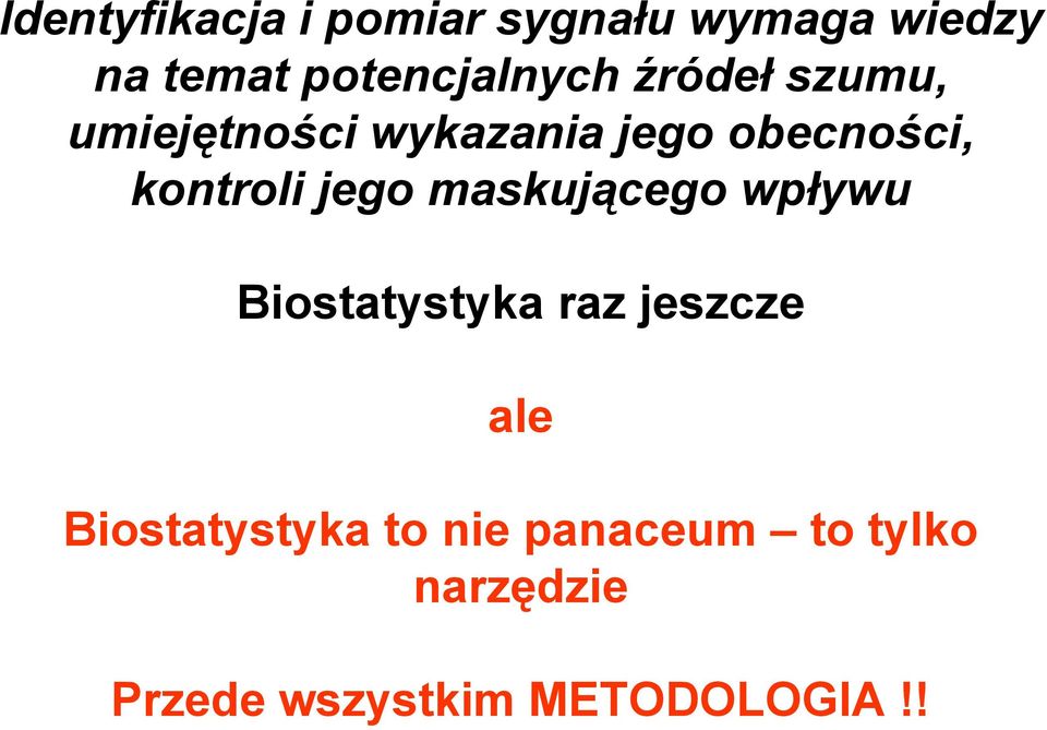 obecności, kontroli jego maskującego wpływu Biostatystyka raz