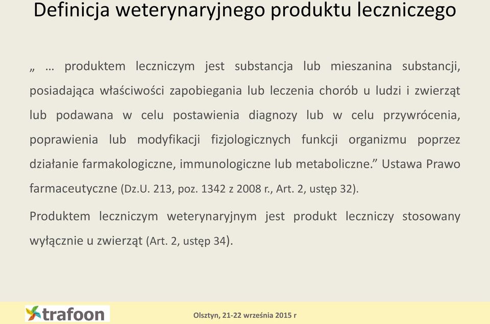 modyfikacji fizjologicznych funkcji organizmu poprzez działanie farmakologiczne, immunologiczne lub metaboliczne.