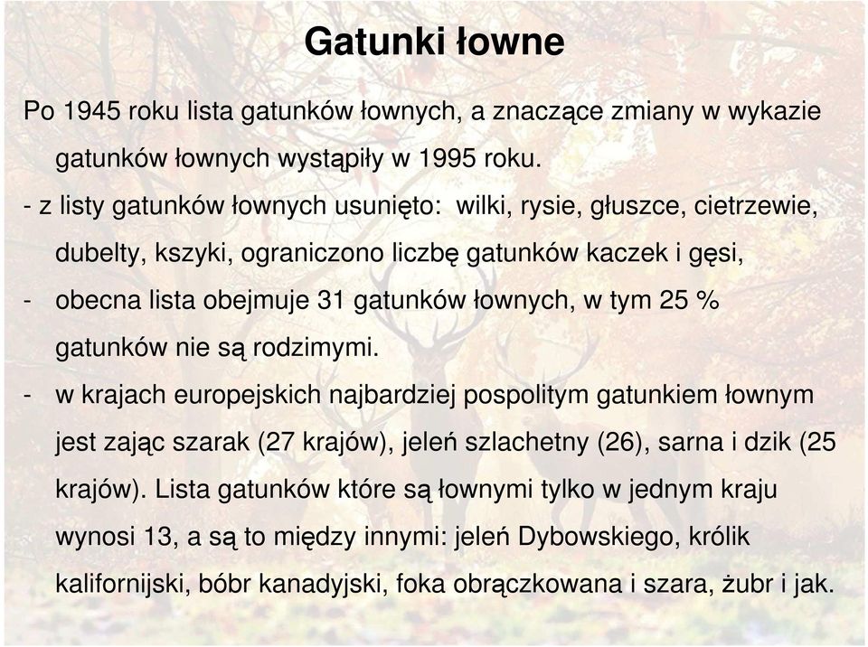 gatunków łownych, w tym 25 % gatunków nie są rodzimymi.