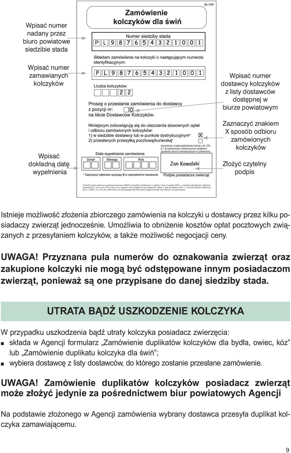 dostawcy kolczyków z listy dostawców dost pnej w biurze powiatowym Zaznaczyç znakiem X sposób odbioru zamówionych kolczyków Z o yç czytelny podpis ana/ani dane osobowe sà przetwarzane przez ARiMR na