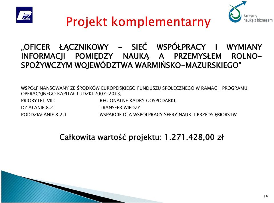 PROGRAMU OPERACYJNEGO KAPITAŁ LUDZKI 2007-2013, PRIORYTET VIII: REGIONALNE KADRY GOSPODARKI, DZIAŁANIE 8.