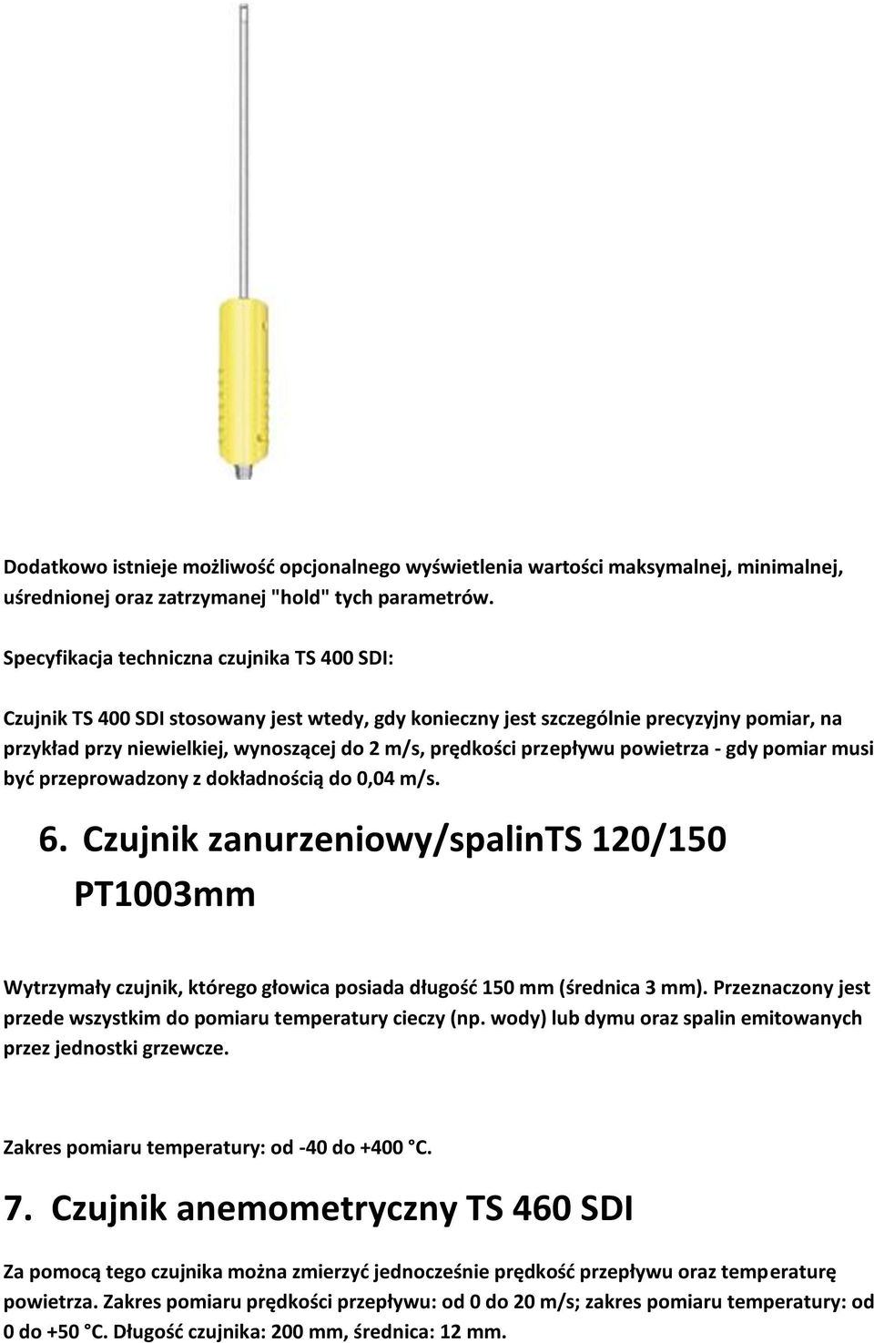 przepływu powietrza - gdy pomiar musi byd przeprowadzony z dokładnością do 0,04 m/s. 6.