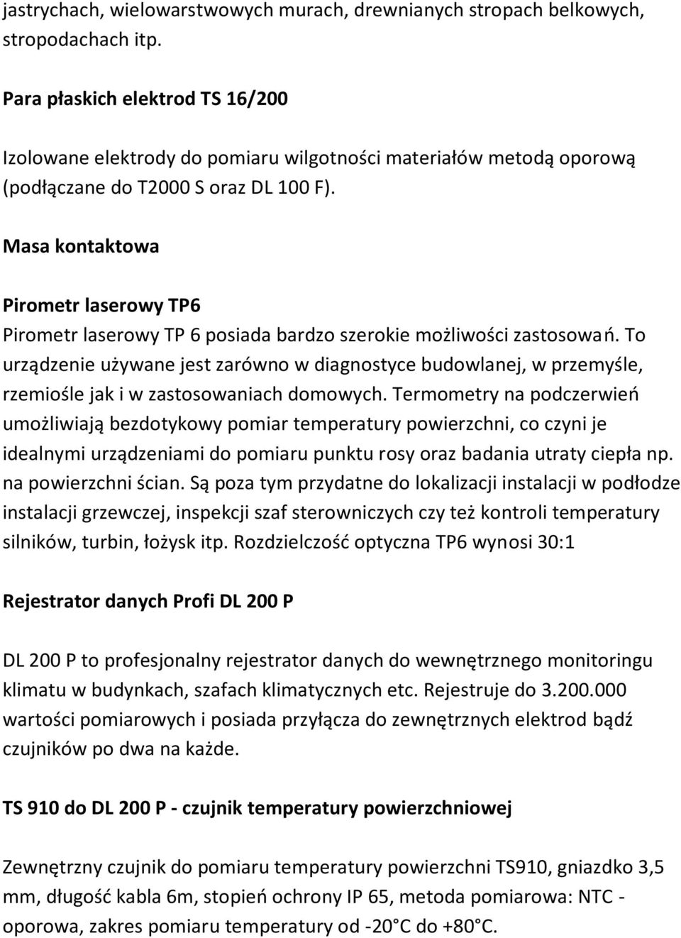 Masa kontaktowa Pirometr laserowy TP6 Pirometr laserowy TP 6 posiada bardzo szerokie możliwości zastosowao.