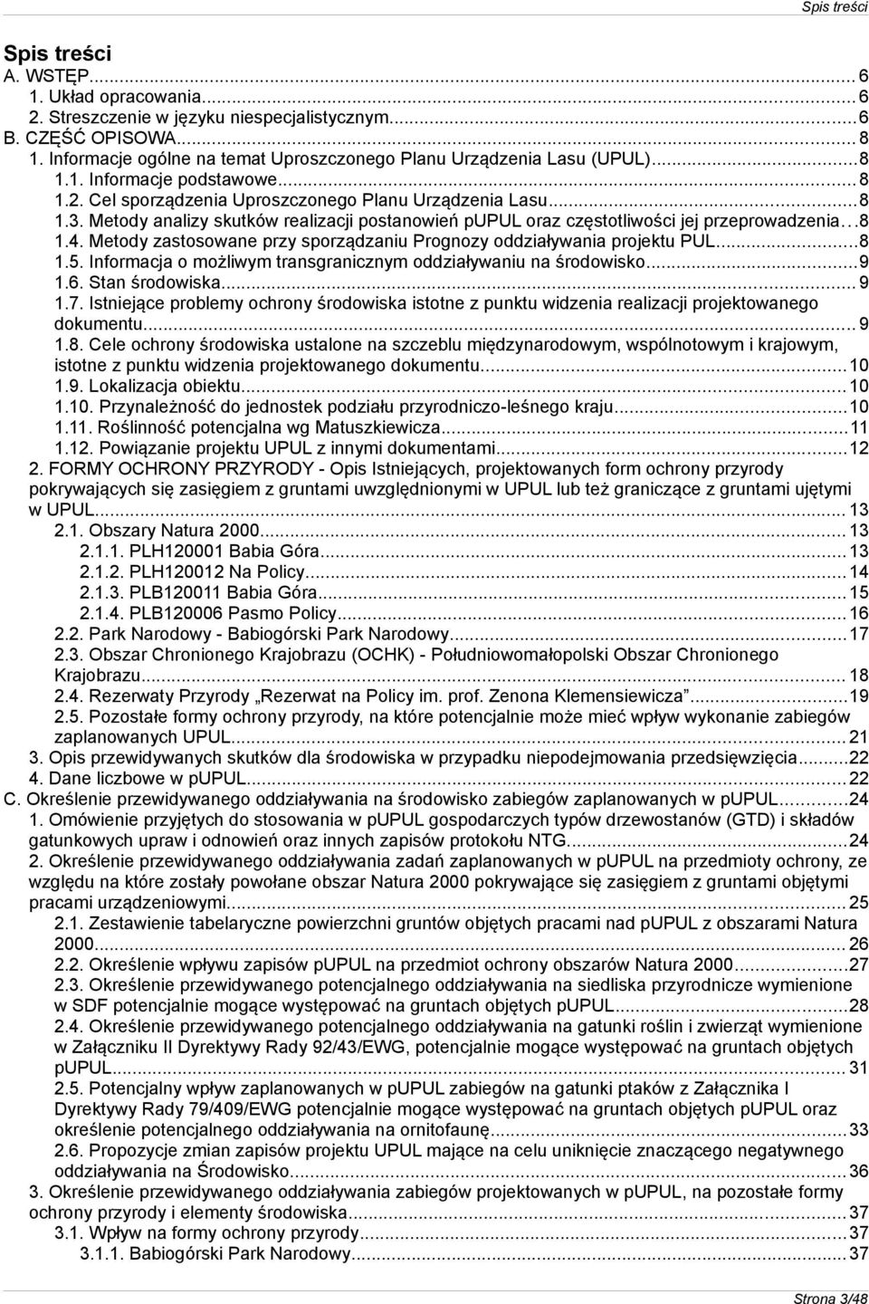 Metody analizy skutków realizacji postanowień pupul oraz częstotliwości jej przeprowadzenia...8 1.4. Metody zastosowane przy sporządzaniu Prognozy oddziaływania projektu PUL...8 1.5.