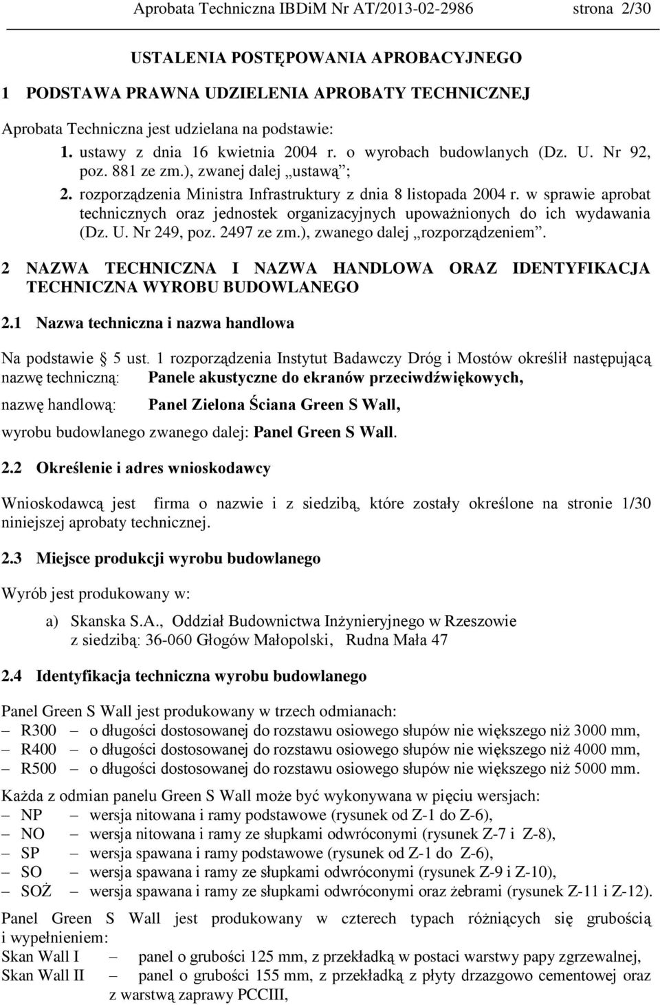 w sprawie aprobat technicznych oraz jednostek organizacyjnych upoważnionych do ich wydawania (Dz. U. Nr 249, poz. 2497 ze zm.), zwanego dalej rozporządzeniem.