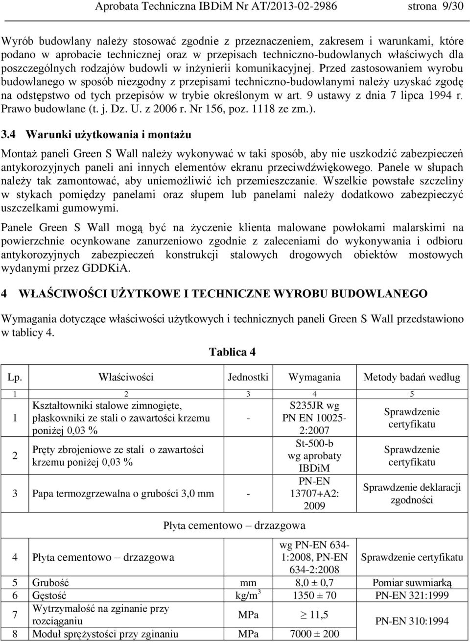 Przed zastosowaniem wyrobu budowlanego w sposób niezgodny z przepisami techniczno-budowlanymi należy uzyskać zgodę na odstępstwo od tych przepisów w trybie określonym w art.