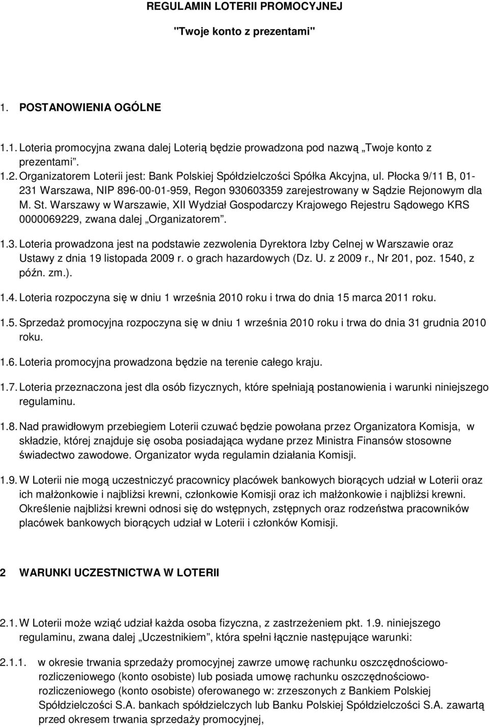 Warszawy w Warszawie, XII Wydział Gospodarczy Krajowego Rejestru Sądowego KRS 0000069229, zwana dalej Organizatorem. 1.3.