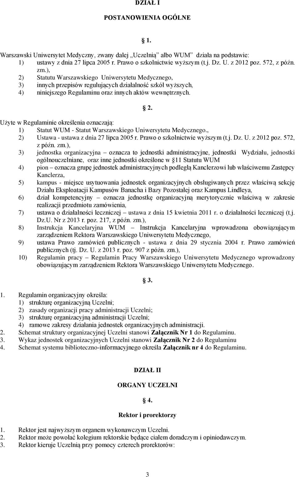 , 2) Ustawa - ustawa z dnia 27 lipca 2005 r. Prawo o szkolnictwie wyższym (t.j. Dz. U. z 2012 poz. 572, z późn. zm.