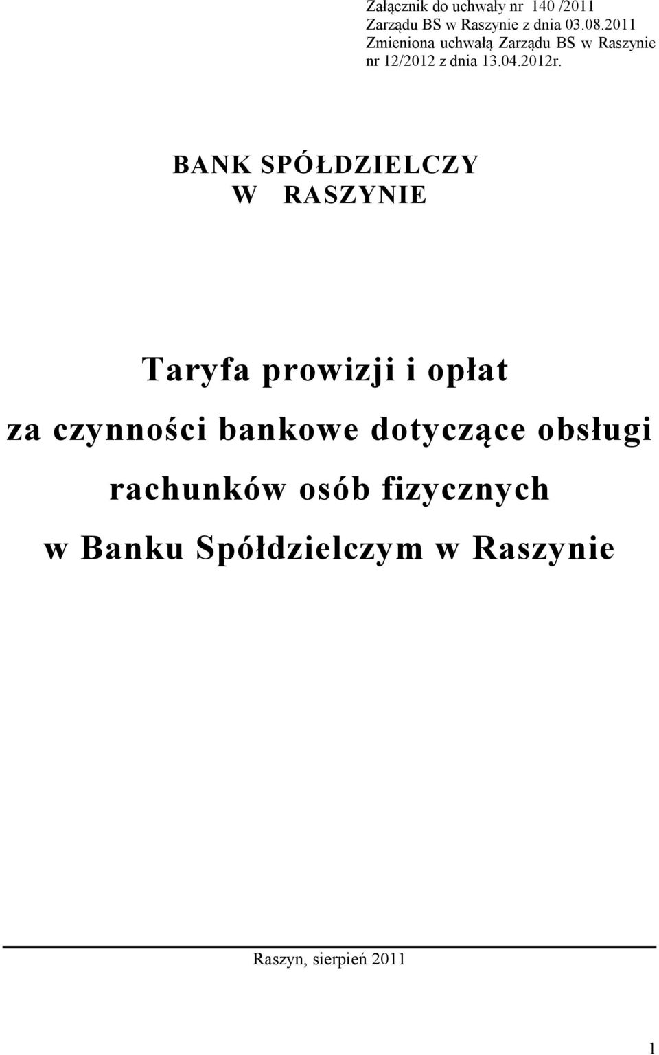 BANK SPÓŁDZIELCZY W RASZYNIE Taryfa prowizji i opłat za czynności bankowe