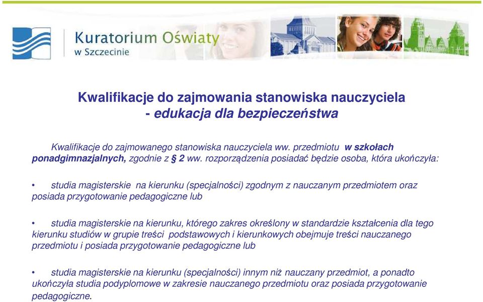 na kierunku, którego zakres określony w standardzie kształcenia dla tego kierunku studiów w grupie treści podstawowych i kierunkowych obejmuje treści nauczanego przedmiotu i posiada przygotowanie