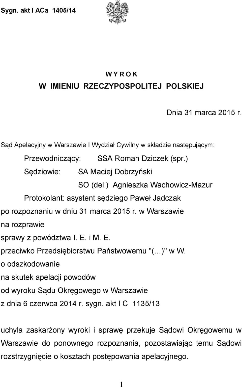 ) Agnieszka Wachowicz-Mazur Protokolant: asystent sędziego Paweł Jadczak po rozpoznaniu w dniu 31 marca 2015 r. w Warszawie na rozprawie sprawy z powództwa I. E.