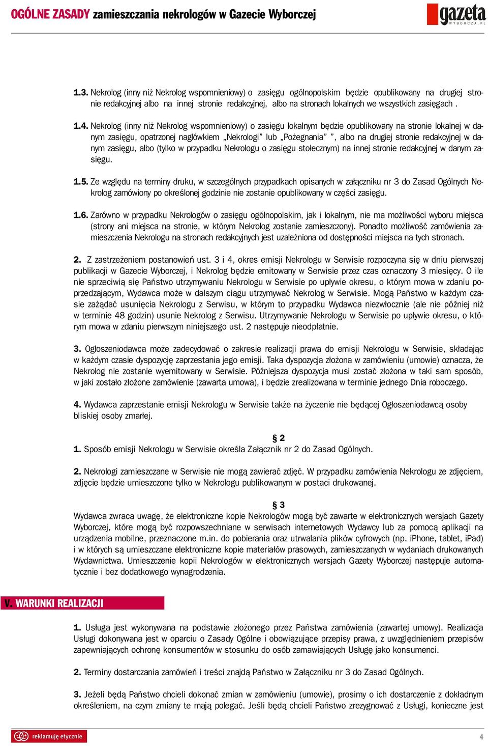 Nekrolog (inny niż Nekrolog wspomnieniowy) o zasięgu lokalnym będzie opublikowany na stronie lokalnej w danym zasięgu, opatrzonej nagłówkiem Nekrologi lub Pożegnania, albo na drugiej stronie