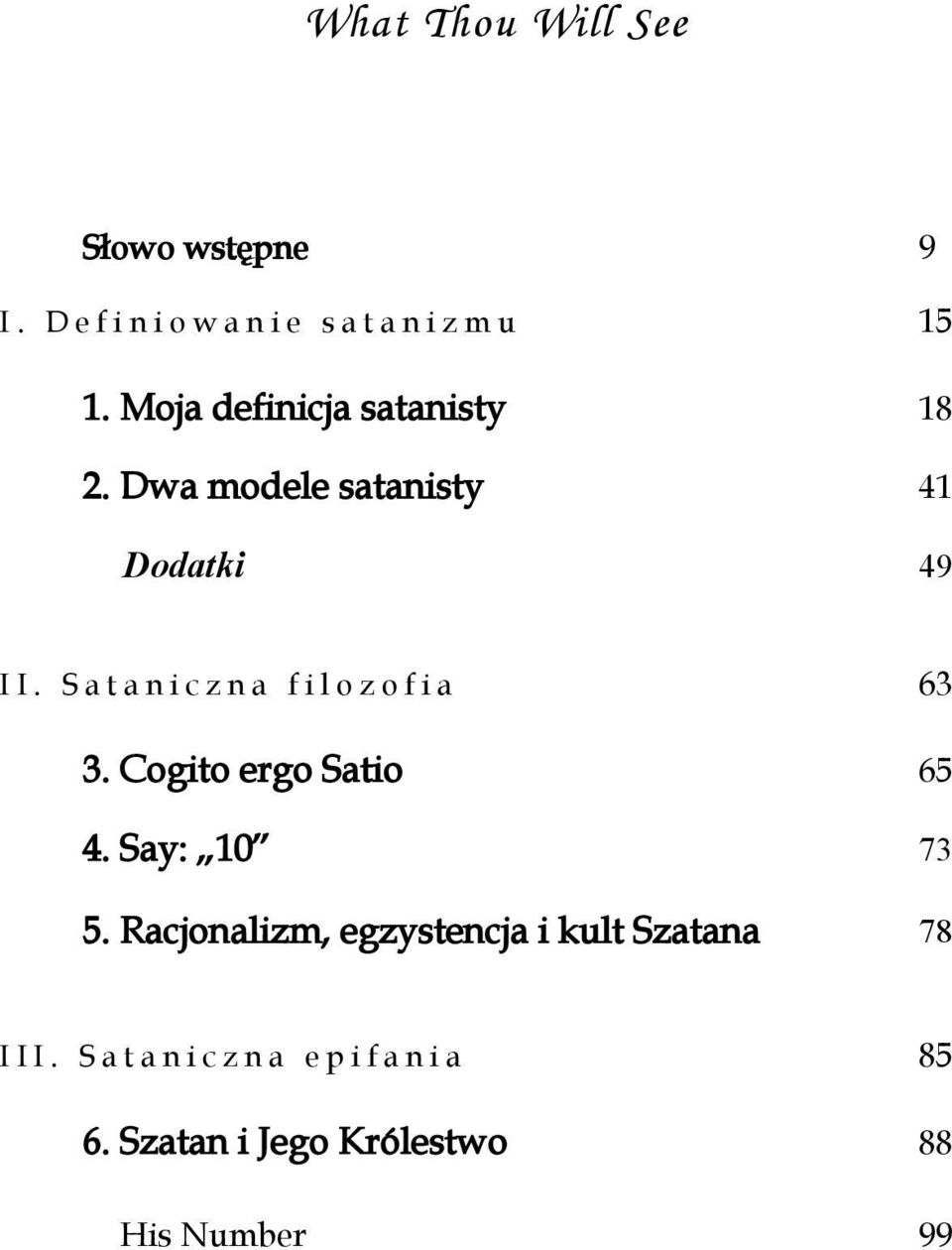 Sataniczna filozofia 49 63 3. Cogito ergo Satio 65 4. Say: 10 73 5.