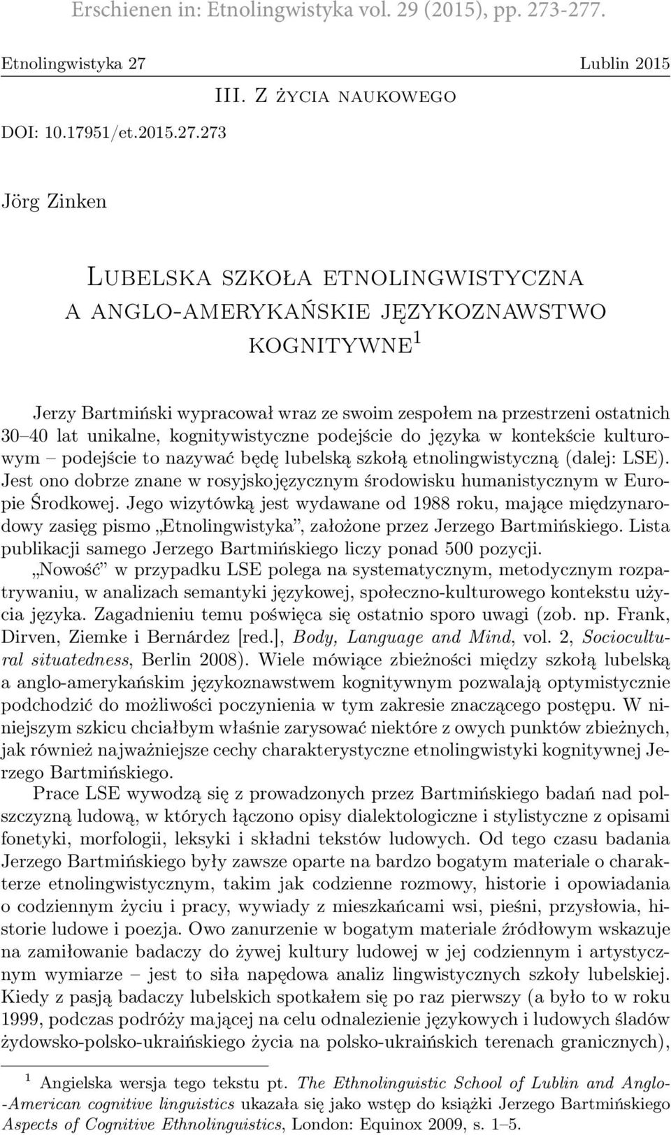 unikalne, kognitywistyczne podejście do języka w kontekście kulturowym podejście to nazywać będę lubelską szkołą etnolingwistyczną (dalej: LSE).