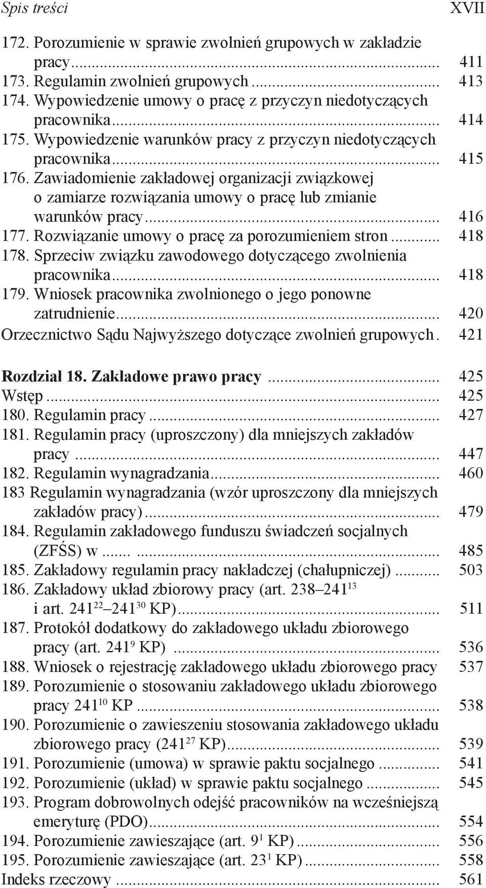 Rozwiązanie umowy o pracę za porozumieniem stron... 418 178. Sprzeciw związku zawodowego dotyczącego zwolnienia. pracownika... 418 179. Wniosek pracownika zwolnionego o jego ponowne. zatrudnienie.