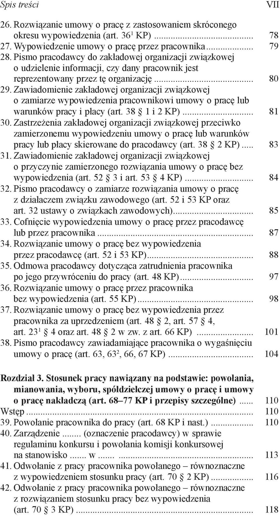 Zawiadomienie zakładowej organizacji związkowej o zamiarze wypowiedzenia pracownikowi umowy o pracę lub warunków pracy i płacy (art. 38 1 i 2 KP)... 81 30.