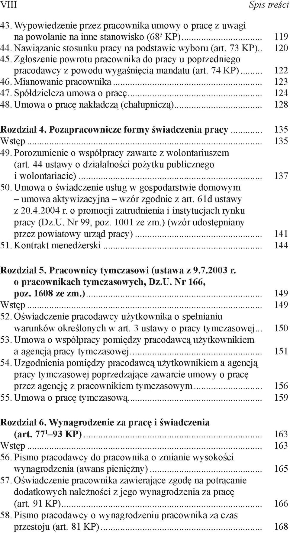 Umowa o pracę nakładczą (chałupniczą)... 128 Rozdział 4. Pozapracownicze formy świadczenia pracy... 135 Wstęp... 135 49. Porozumienie o współpracy zawarte z wolontariuszem (art.