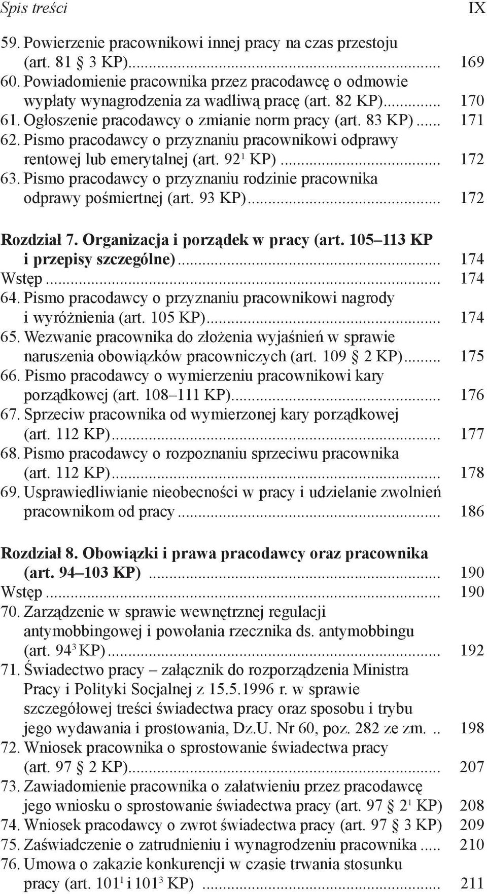 Pismo pracodawcy o przyznaniu rodzinie pracownika odprawy pośmiertnej (art. 93 KP)... 172 Rozdział 7. Organizacja i porządek w pracy (art. 105 113 KP i przepisy szczególne)... 174 Wstęp... 174 64.