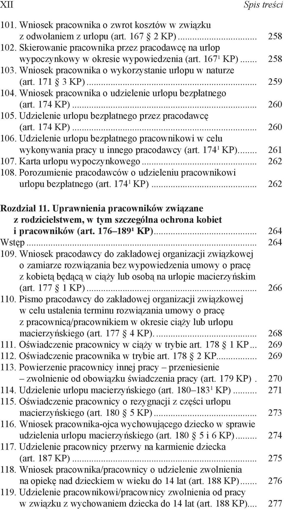 Wniosek pracownika o udzielenie urlopu bezpłatnego (art. 174 KP)... 260 105. Udzielenie urlopu bezpłatnego przez pracodawcę (art. 174 KP)... 260 106.