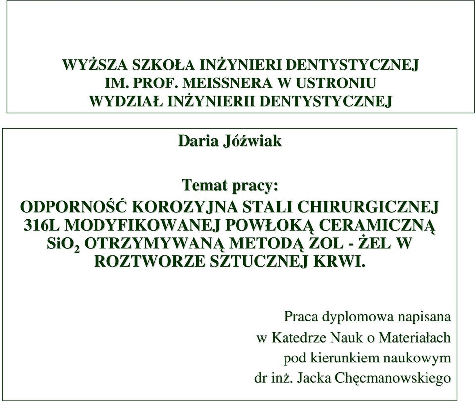 KOROZYJNA STALI CHIRURGICZNEJ 316L MODYFIKOWANEJ POWŁOKĄ CERAMICZNĄ SiO 2 OTRZYMYWANĄ METODĄ