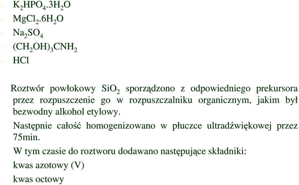 prekursora przez rozpuszczenie go w rozpuszczalniku organicznym, jakim był bezwodny alkohol