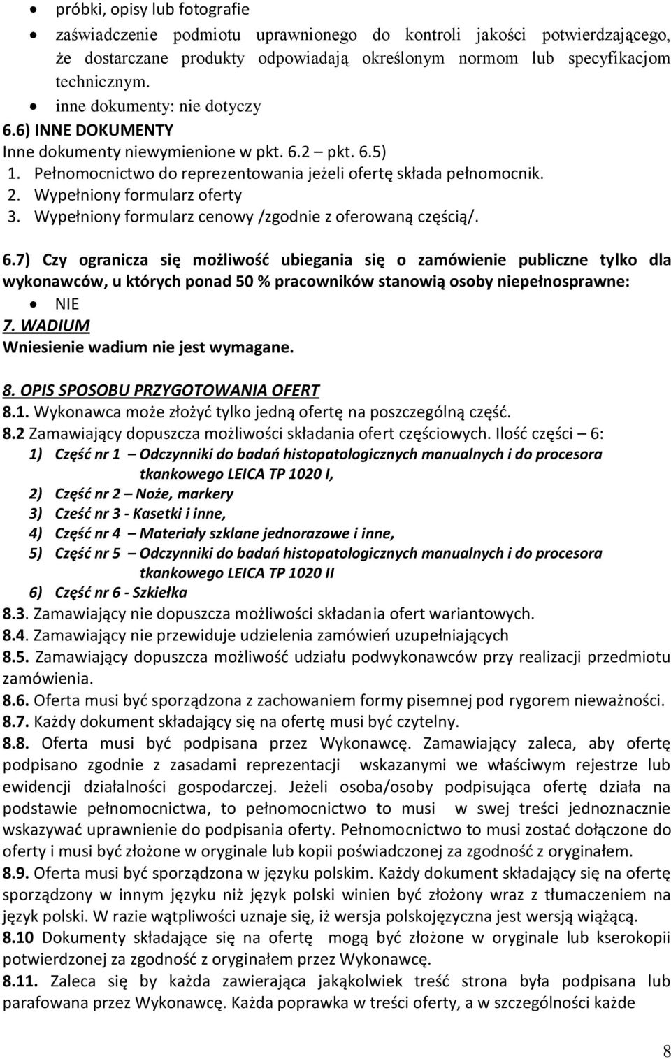 Wypełniony formularz oferty 3. Wypełniony formularz cenowy /zgodnie z oferowaną częścią/. 6.