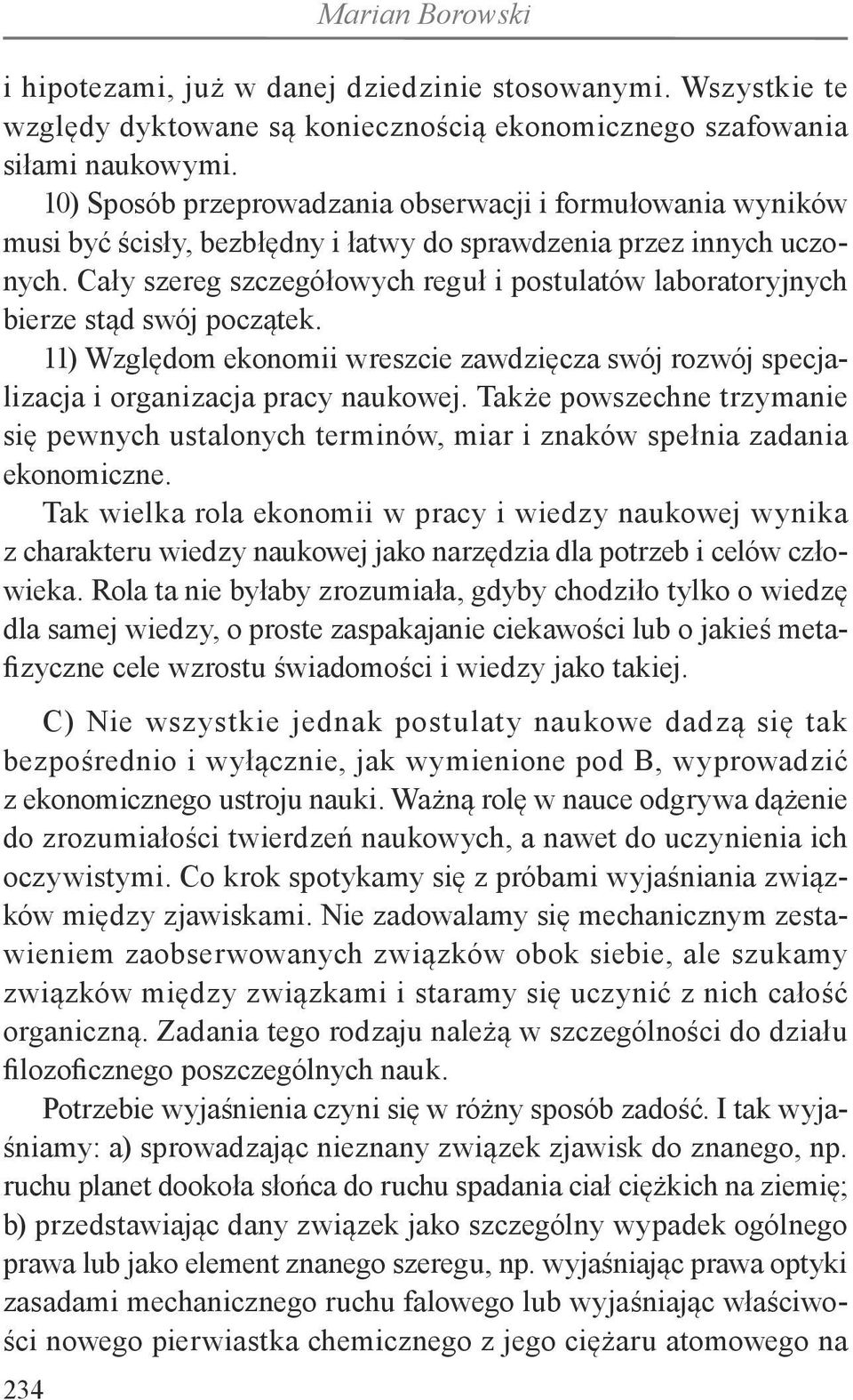 Cały szereg szczegółowych reguł i postulatów laboratoryjnych bierze stąd swój początek. 11) Względom ekonomii wreszcie zawdzięcza swój rozwój specjalizacja i organizacja pracy naukowej.