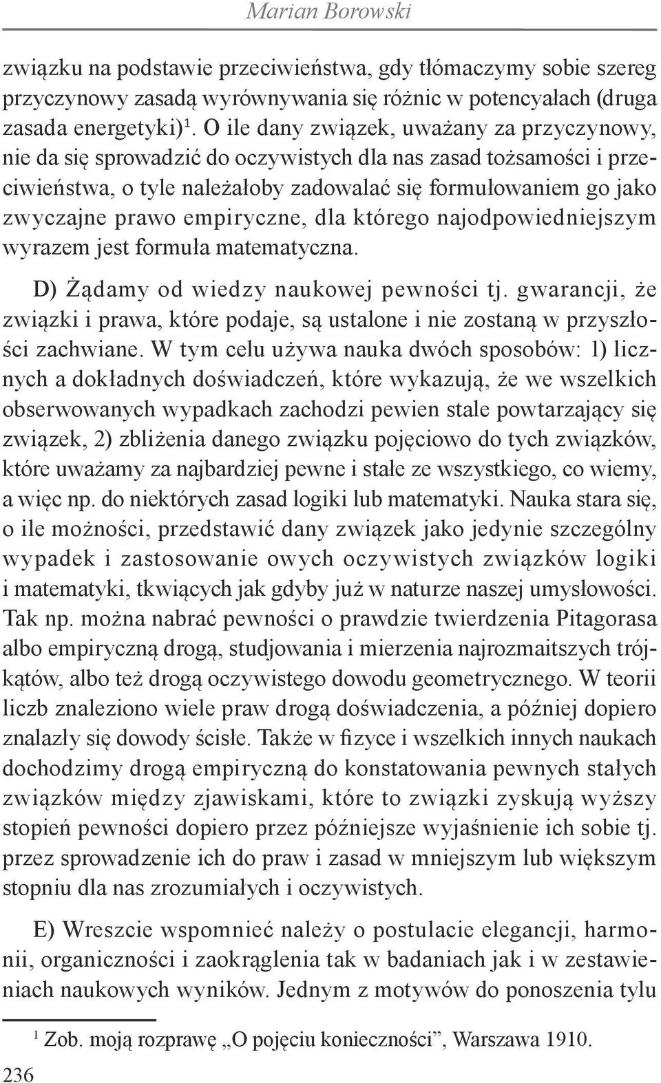 empiryczne, dla którego najodpowiedniejszym wyrazem jest formuła matematyczna. D) Żądamy od wiedzy naukowej pewności tj.