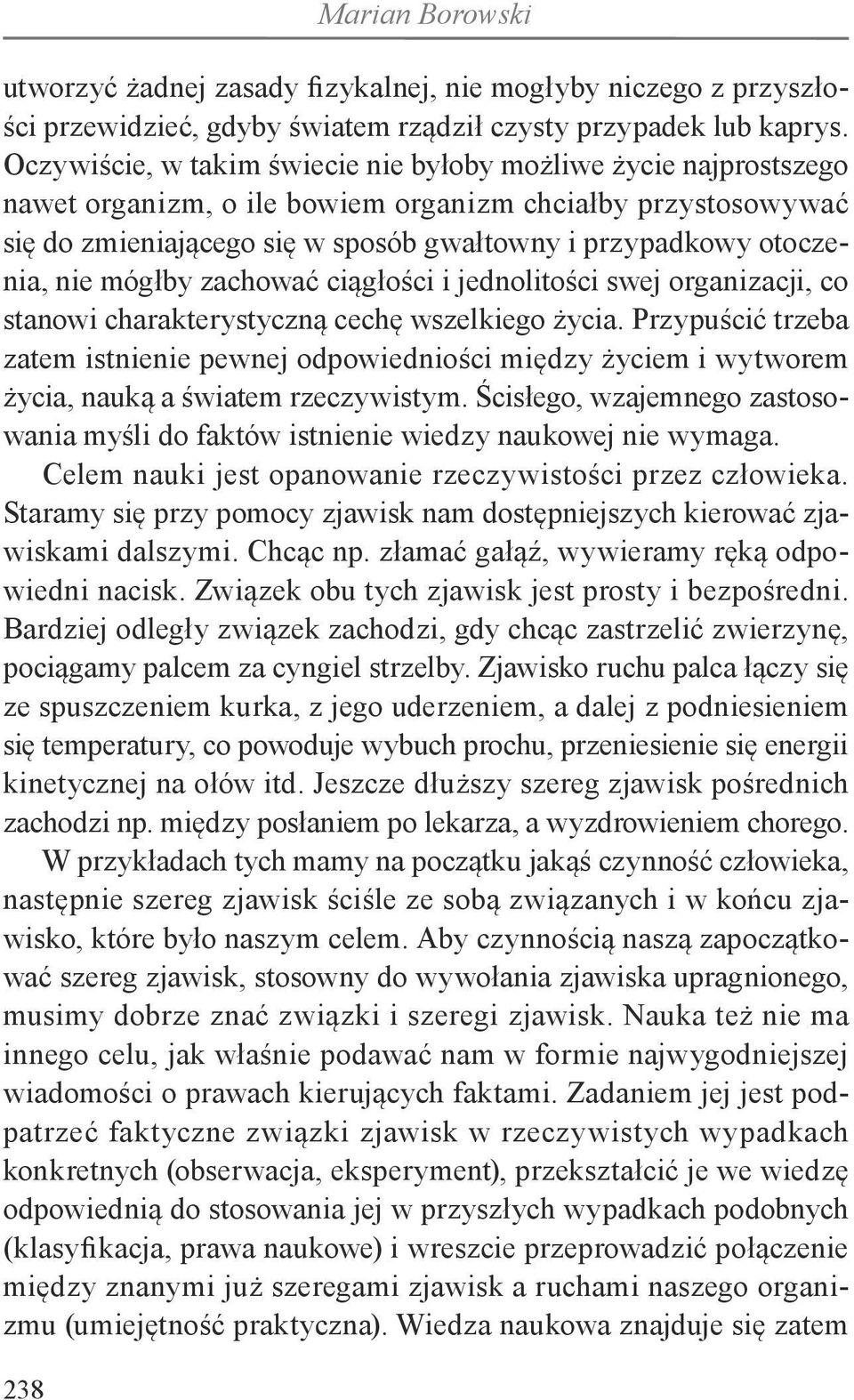 nie mógłby zachować ciągłości i jednolitości swej organizacji, co stanowi charakterystyczną cechę wszelkiego życia.