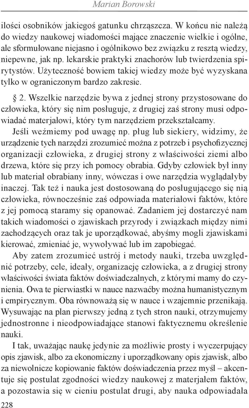 lekarskie praktyki znachorów lub twierdzenia spirytystów. Użyteczność bowiem takiej wiedzy może być wyzyskana tylko w ograniczonym bardzo zakresie. 2.