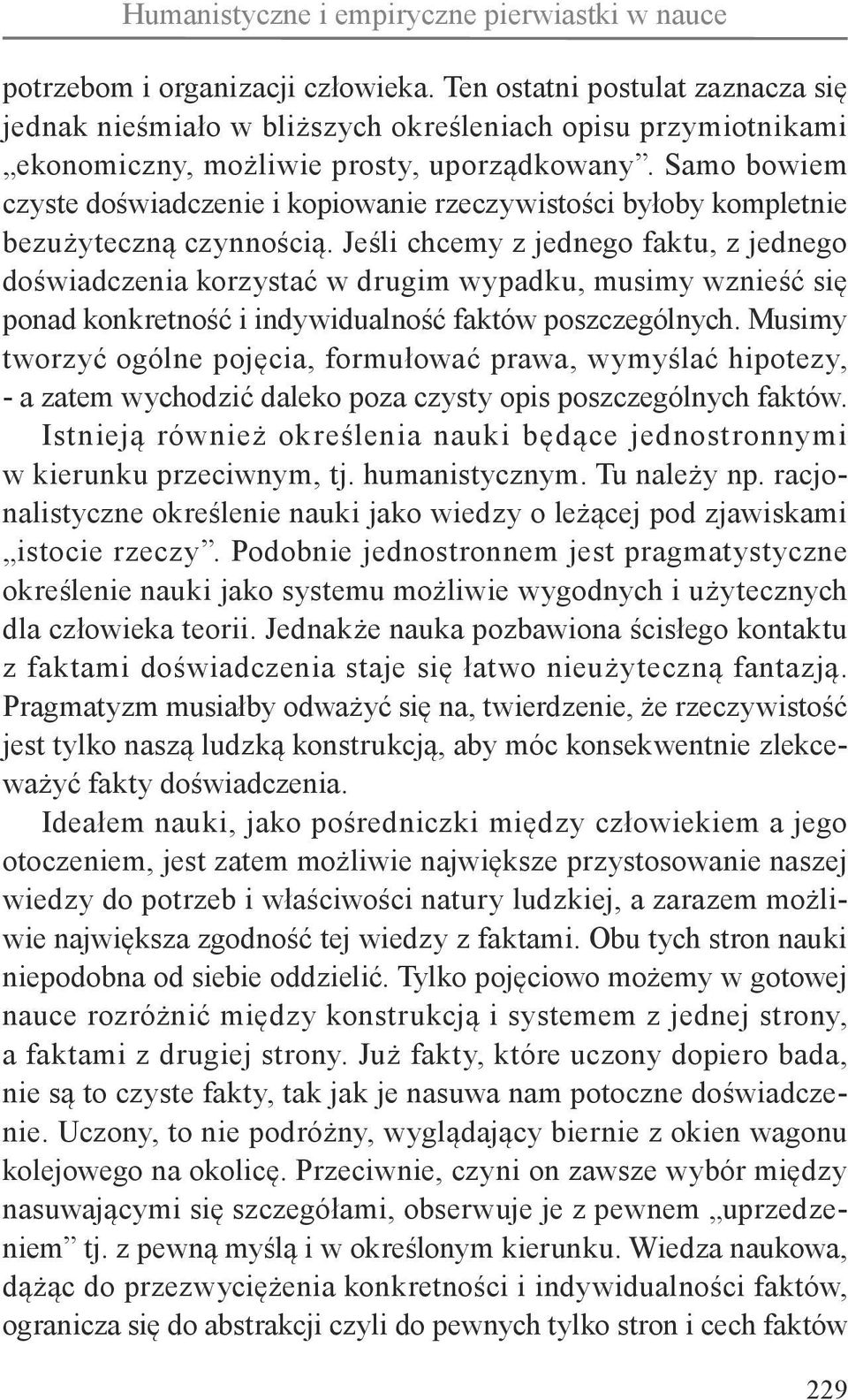 Samo bowiem czyste doświadczenie i kopiowanie rzeczywistości byłoby kompletnie bezużyteczną czynnością.