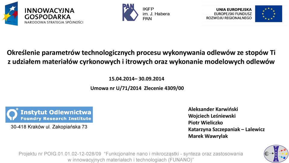 udziałem materiałów cyrkonowych i itrowych oraz wykonanie modelowych odlewów 15.04.2014 30.09.