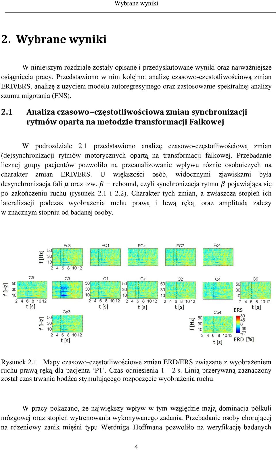 1 Analiza czasowo częstotliwościowa zmian synchronizacji rytmów oparta na metodzie transformacji Falkowej W podrozdziale 2.