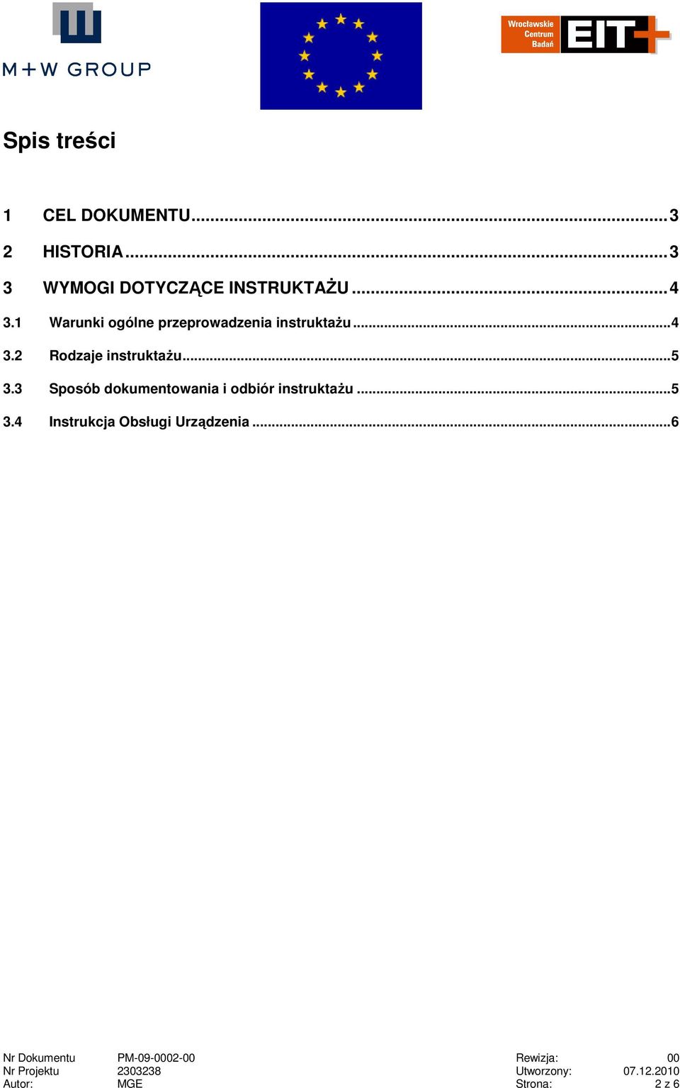 3 Sposób dokumentowania i odbiór instruktaŝu...5 3.4 Instrukcja Obsługi Urządzenia.