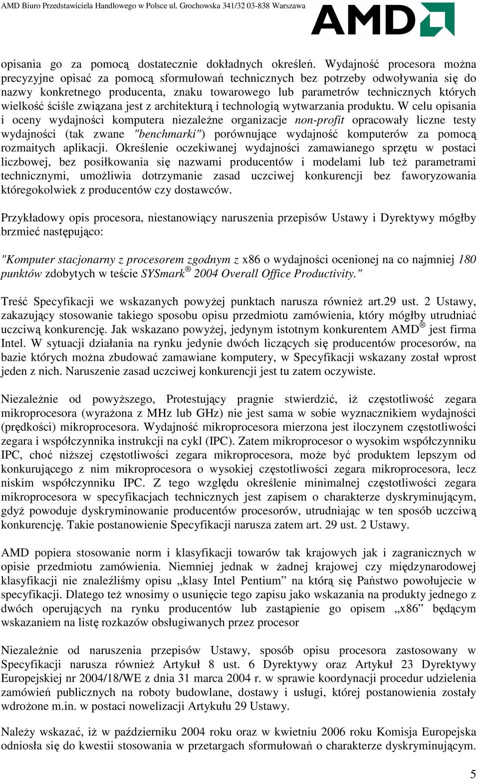 wielkość ściśle związana jest z architekturą i technologią wytwarzania produktu.