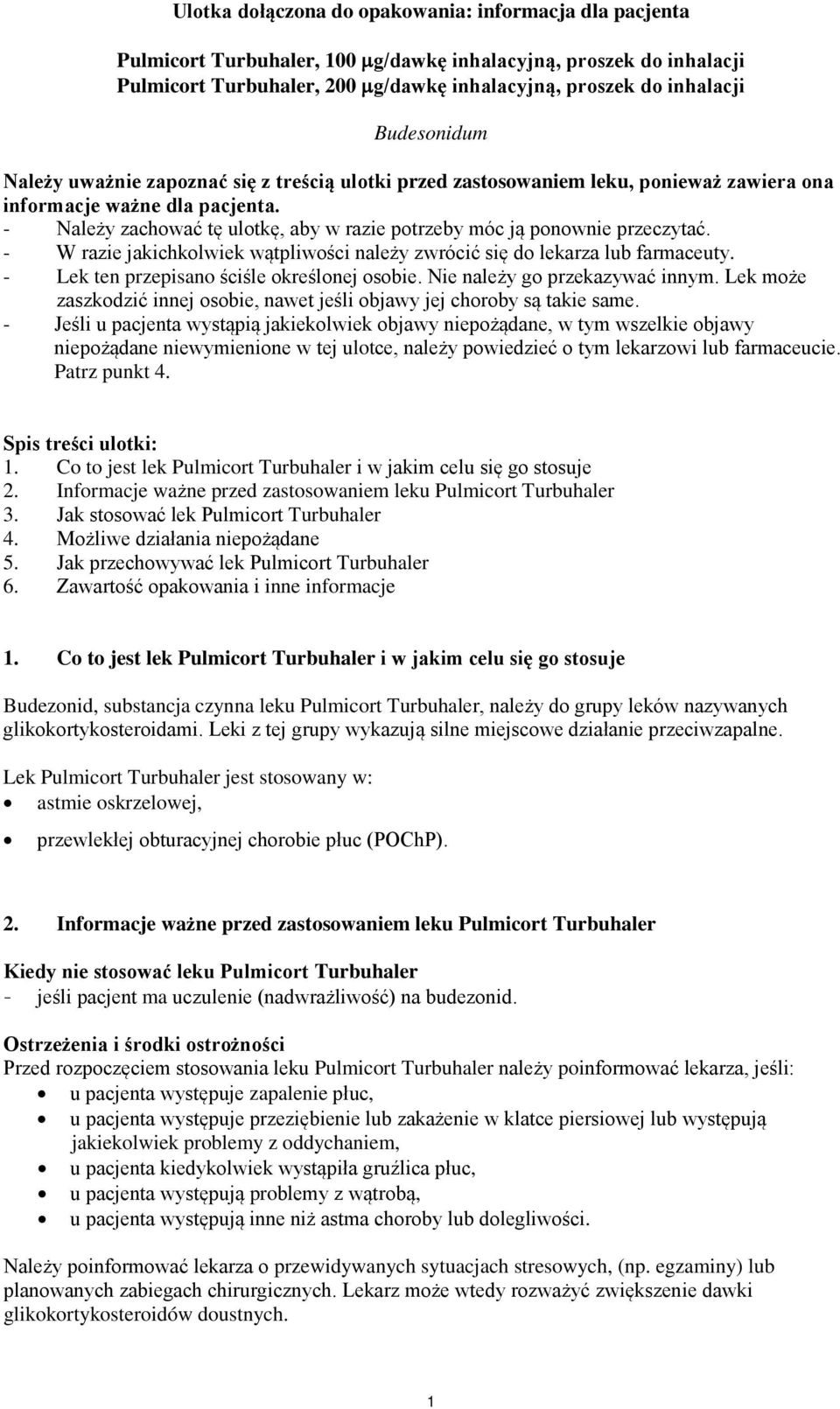 - Należy zachować tę ulotkę, aby w razie potrzeby móc ją ponownie przeczytać. - W razie jakichkolwiek wątpliwości należy zwrócić się do lekarza lub farmaceuty.