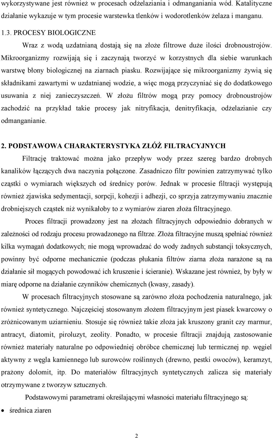 Mikroorganizmy rozwijają się i zaczynają tworzyć w korzystnych dla siebie warunkach warstwę błony biologicznej na ziarnach piasku.