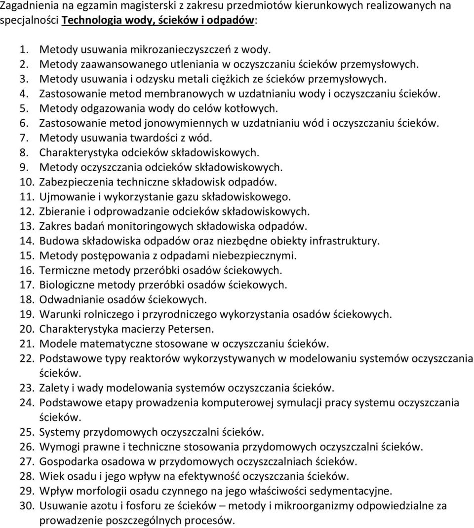 Zastosowanie metod jonowymiennych w uzdatnianiu wód i oczyszczaniu ścieków. 7. Metody usuwania twardości z wód. 8. Charakterystyka odcieków składowiskowych. 9.