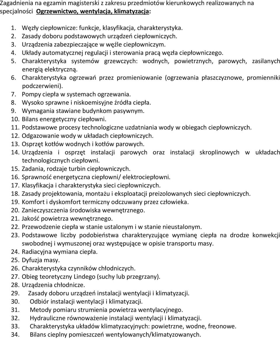 Charakterystyka systemów grzewczych: wodnych, powietrznych, parowych, zasilanych energią elektryczną. 6.