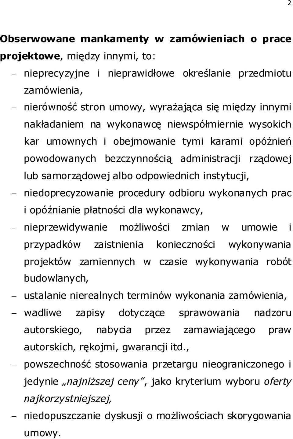 niedoprecyzowanie procedury odbioru wykonanych prac i opóźnianie płatności dla wykonawcy, nieprzewidywanie możliwości zmian w umowie i przypadków zaistnienia konieczności wykonywania projektów