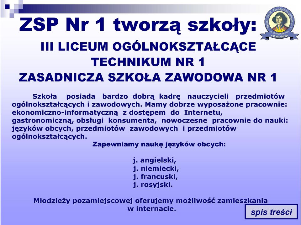 Mamy dobrze wyposażone one pracownie: ekonomiczno-informatyczn informatyczną z dostępem do Internetu, gastronomiczną,, obsługi konsumenta, nowoczesne pracownie do